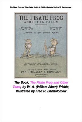 해적 개구리 와 다른 이야기들.The Pirate Frog and Other Tales, by W. A. Frisbie, Illustrated by Fred R. Bartholom
